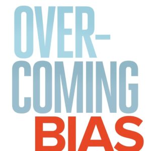 Overcoming Bias: Building Authentic Relationships across Differences Paperback – November 1, 2016